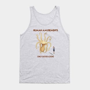 Human Amusements - Only Good Looks Tank Top